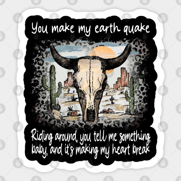 You Make My Earth Quake Riding Around, You Tell Me Something, Baby, And It's Making My Heart Break Deserts Western Skull Mountain Sticker by Beetle Golf